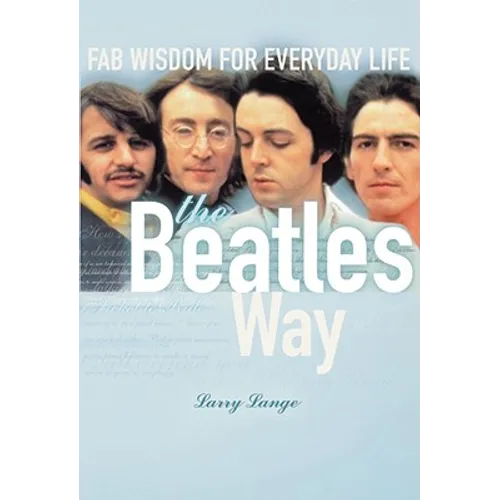 The Beatles Way: Fab Wisdom for Everyday Life