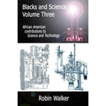 Blacks and Science Volume Three: African American Contributions to Science and Technology