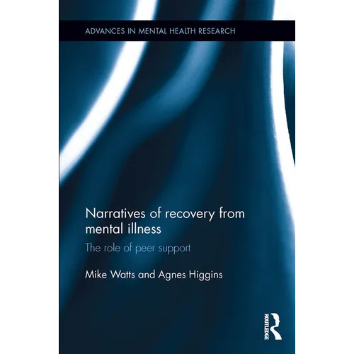 Narratives of Recovery from Mental Illness: The Role of Peer Support
