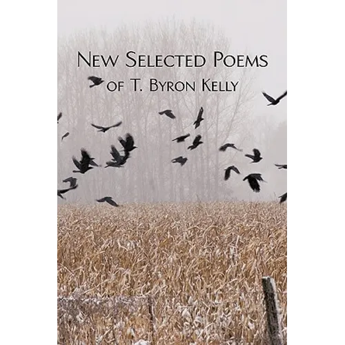 New Selected Poems of T.Byron Kelly
