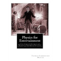 Physics for Entertainment: & The Inventions Researches and Writings of Nikola Tesla With Special Reference To His Work In Polyphase Currents And