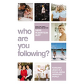 Who Are You Following?: Pursuing Jesus in a Social-Media Obsessed World