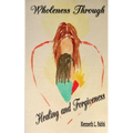 Wholeness Through Healing and Forgiveness