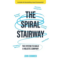 The Spiral Stairway: The System To Build A Holistic Company