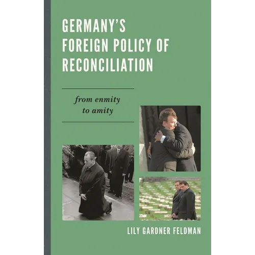 Germany's Foreign Policy of Reconciliation: From Enmity to Amity