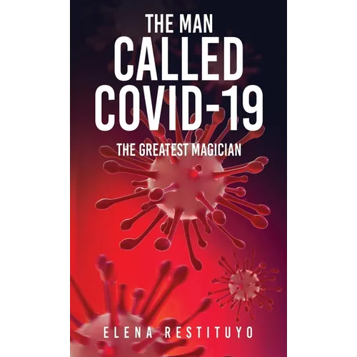 The Man Called Covid-19: The greatest Magician