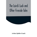 The Laird's Luck and Other Fireside Tales