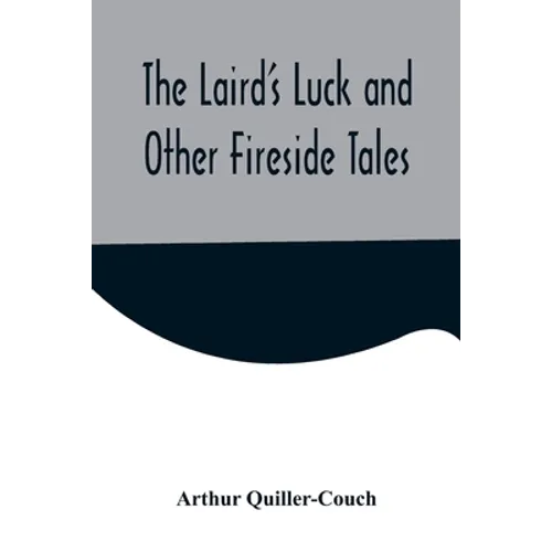 The Laird's Luck and Other Fireside Tales