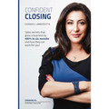 Confident Closing: Sales secrets that grew a business by 400% in six months and how they can work for you!
