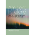 Ambient Rhetoric: The Attunements of Rhetorical Being