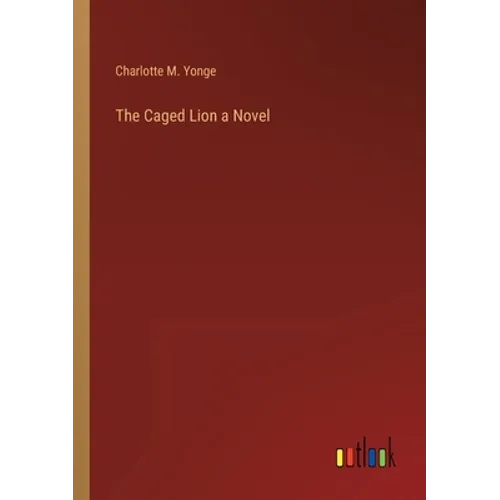 The Caged Lion a Novel