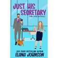 Just His Secretary: A Sweet Romantic Comedy
