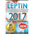 Leptin Resistance: Get Healthy Now: How to get permanent weight loss, cure obesity, control your hormones and live healthy