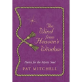 The Wind from Heaven's Window: Poetry for the Mystic Soul