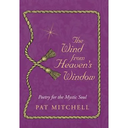The Wind from Heaven's Window: Poetry for the Mystic Soul