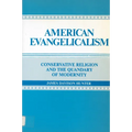 American Evangelicalism: Conservative Religion and the Quandary of Modernity