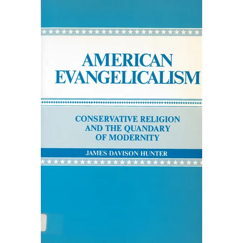 American Evangelicalism: Conservative Religion and the Quandary of Modernity