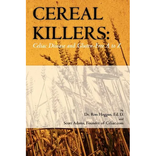 Cereal Killers: Celiac Disease and Gluten-Free A to Z