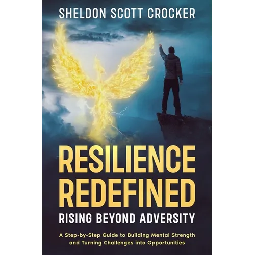Resilience Redefined: Rising Beyond Adversity