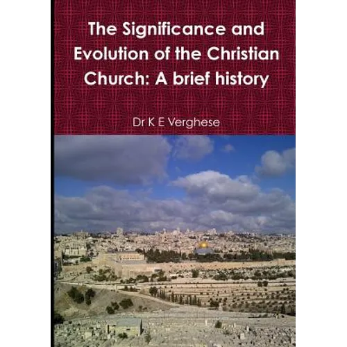 The Significance and Evolution of the Christian Church: A Brief History