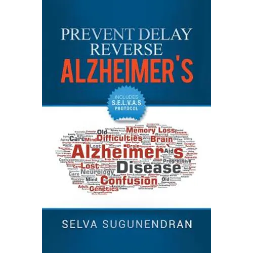 Prevent, Delay, Reverse Alzheimer's: Prevent Cognitive Decline and Restore Your Brain Health