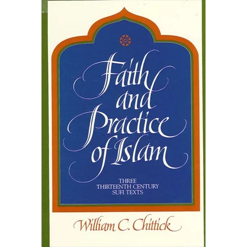 Faith and Practice of Islam: Three Thirteenth-Century Sufi Texts