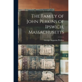 The Family of John Perkins of Ipswich, Massachusetts