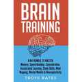 Brain Training: 8-in-1 Bundle to Master Memory, Speed Reading, Concentration, Accelerated Learning, Study Skills, Mind Mapping, Mental Models & Neurop