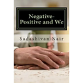 Negative-Positive and We: Be positive even if negative reigns