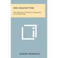 Men Against Fire: The Problem Of Battle Command In Future War