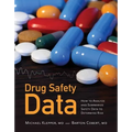 Drug Safety Data: How to Analyze, Summarize and Interpret to Determine Risk: How to Analyze, Summarize and Interpret to Determine Risk
