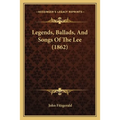 Legends, Ballads, And Songs Of The Lee (1862)