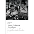 China's Collapsing Global Image: How Beijing's Unpopularity Is Undermining Its Strategic, Economic, and Diplomatic Goals