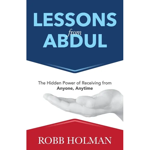 Lessons from Abdul: The Hidden Power of Receiving from Anyone, Anytime