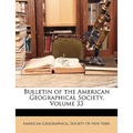 Bulletin of the American Geographical Society, Volume 33