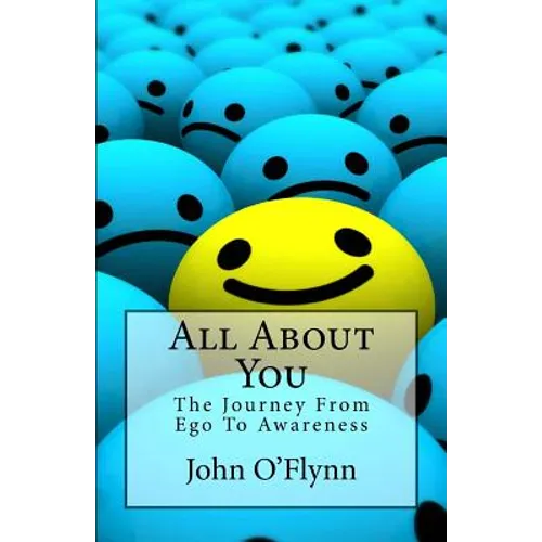 All About You: The Journey From Ego To Awareness