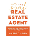The Real Real Estate Agent: Generate More Leads, Clients, and Referrals by Being Yourself, Having More Fun, and Making a Difference