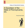 A Gazetteer of the State of Pennsylvania, etc.