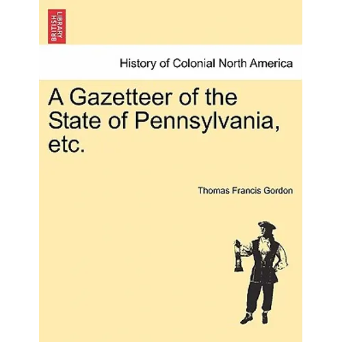 A Gazetteer of the State of Pennsylvania, etc.
