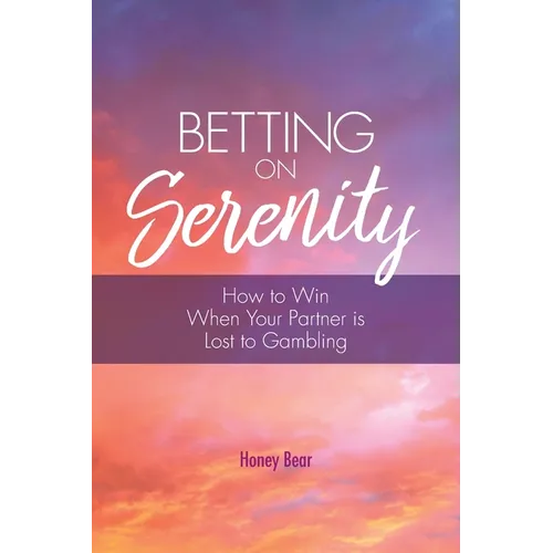 Betting On Serenity: How To Win When Your Partner Is Lost To Gambling