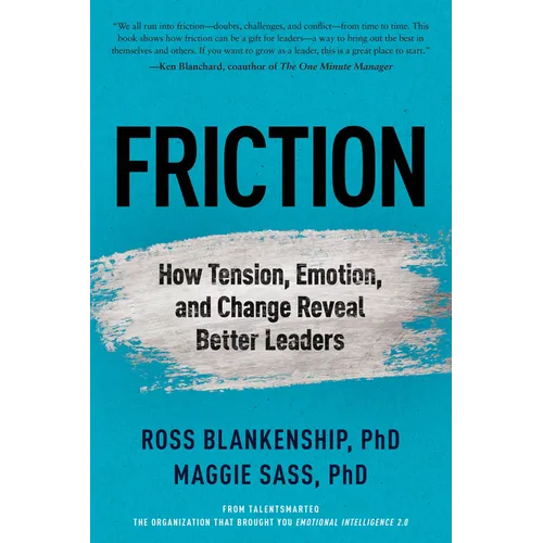 Friction: How Tension, Emotion, and Change Reveal Better Leaders