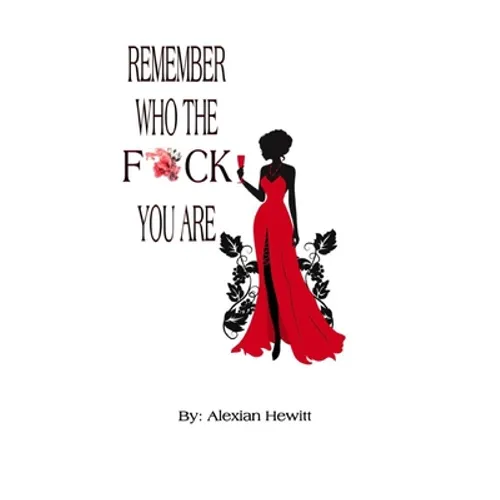 Remember Who The Fuck You Are