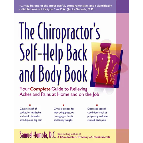 The Chiropractor's Self-Help Back and Body Book: Your Complete Guide to Relieving Aches and Pains at Home and on the Job