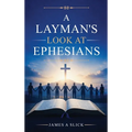 A Layman's Look at Ephesians