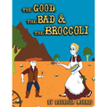 The Good, The Bad & The Broccoli