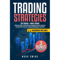 Trading Strategies: Day Trading + Swing Trading. A Beginner's Guide to Trading with Easy and Replicable Strategies to Maximize Your Profit. How to Use
