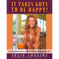 It Takes Guts To Be Happy: A 21 Day Cleansing Plan To Heal Your Belly & Recharge Your Life