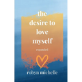 The Desire To Love Myself Expanded