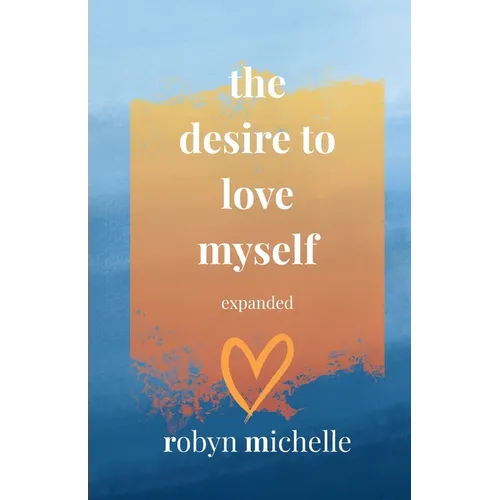The Desire To Love Myself Expanded