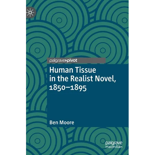Human Tissue in the Realist Novel, 1850-1895